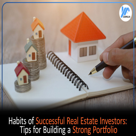 Habits of Successful Real Estate Investors: Tips for Building a Strong Portfolio
