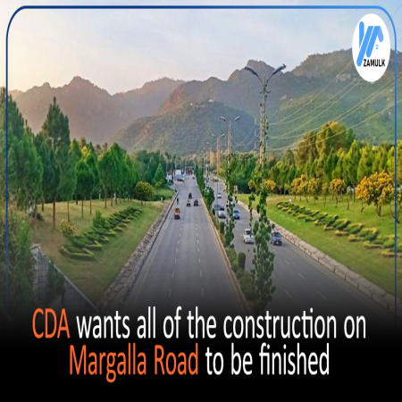 CDA wants all of the construction on Margalla Road to be finished.