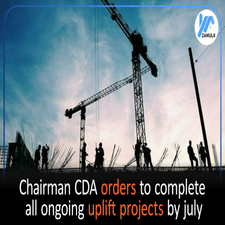 Chairman CDA orders to complete all on going uplift projects by July